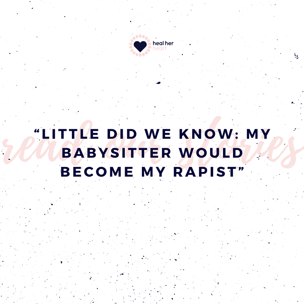 "Little Did We Know: My Babysitter Would Become my Rapist"